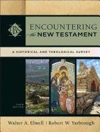 Encountering the New Testament Yarbrough Robert W., Elwell Walter Ph.D. A., Elwell Walter A.