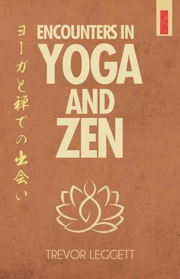 Encounters in Yoga and Zen Trevor Leggett