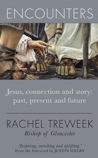 Encounters: Jesus, connection and story: past, present and future Rachel Treweek