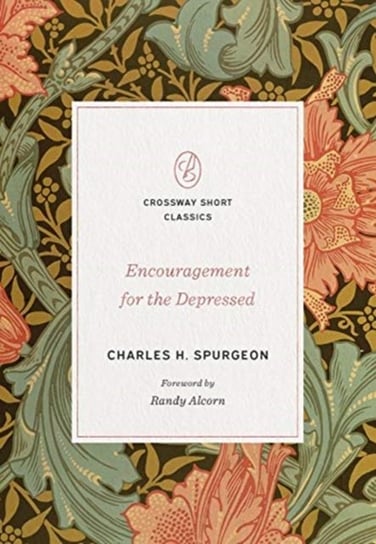 Encouragement for the Depressed Charles H. Spurgeon