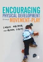 Encouraging Physical Development Through Movement-Play Archer Carol, Siraj Iram