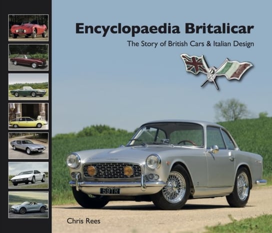 Encyclopaedia Britalicar: The Story of British Cars & Italian Design Rees Chris