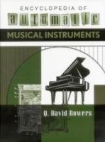 Encyclopedia of Automatic Musical Instruments Bowers David Q.