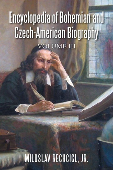 Encyclopedia of Bohemian and Czech-American Biography Rechcigl Jr. Miloslav
