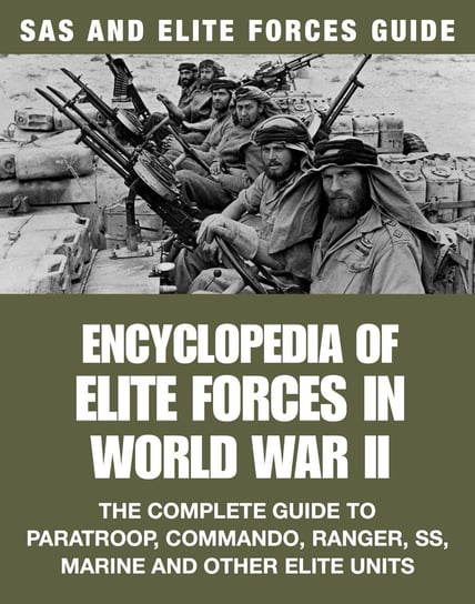 Encyclopedia of Elite Forces in WWII Haskew Michael E.
