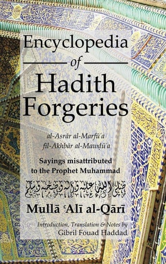Encyclopedia of Hadith Forgeries Al-Qari Mulla Ali B. Sultan Muhammad