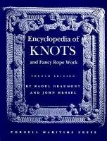Encyclopedia of Knots and Fancy Rope Work Graumont Raoul