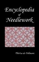 Encyclopedia of Needlework (Fully Illustrated) Dillmont Th'r'se, Dillmont Therese