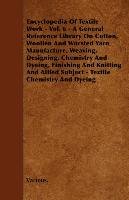 Encyclopedia of Textile Work - Vol. 6 - A General Reference Library on Cotton, Woollen and Worsted Yarn Manufacture, Weaving, Designing, Chemistry and Opracowanie zbiorowe