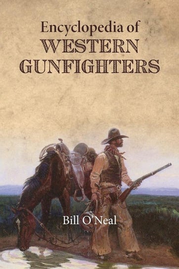 Encyclopedia of Western Gunfighters O'neal Bill