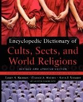 Encyclopedic Dictionary of Cults, Sects, and World Religions Nichols Larry A., Mather George A., Schmidt Alvin J.