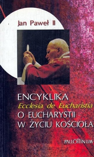 Encyklika Ecclesia de Eucharistia Jan Paweł II