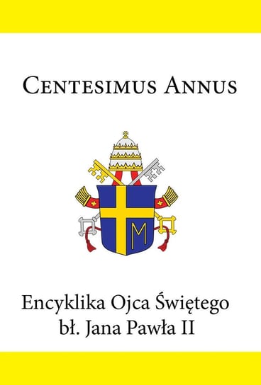 Encyklika Ojca Świętego bł. Jana Pawła II CENTESIMUS ANNUS Jan Paweł II