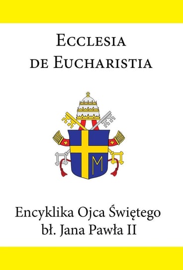 Encyklika Ojca Świętego bł. Jana Pawła II ECCLESIA DE EUCHARISTIA - ebook epub Jan Paweł II