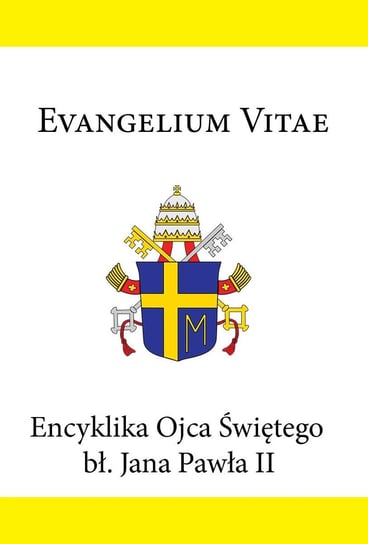 Encyklika Ojca Świętego bł. Jana Pawła II EVANGELIUM VITAE Jan Paweł II
