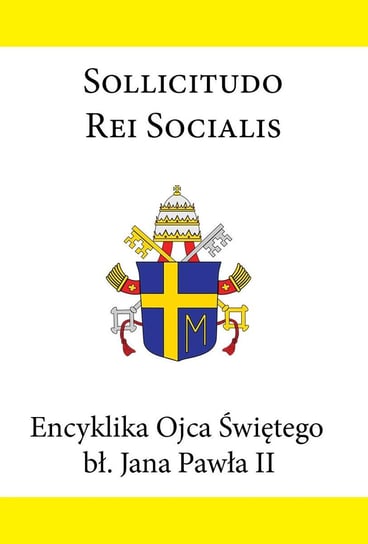 Encyklika Ojca Świętego bł. Jana Pawła II SOLLICITUDO REI SOCIALIS Jan Paweł II