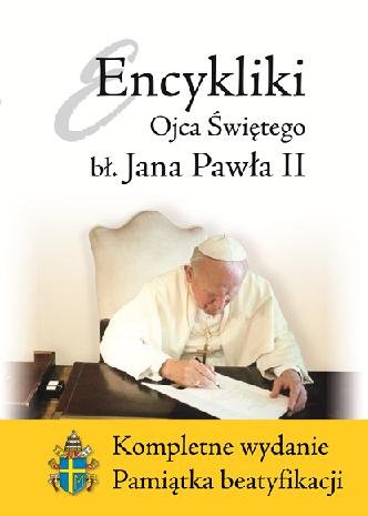 Encykliki Ojca Św. Błogosławiowionego Jana Pawła II. Pamiątka beatyfikacji Jan Paweł II