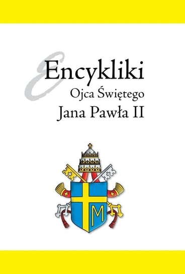 Encykliki Ojca Świętego Jana Pawła II Jan Paweł II