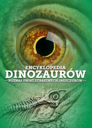 Encyklopedia dinozaurów. Poznaj świat strasznych jaszczurów Baturo Iwona