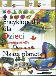 Encyklopedia dla dzieci. Nasza planeta Opracowanie zbiorowe