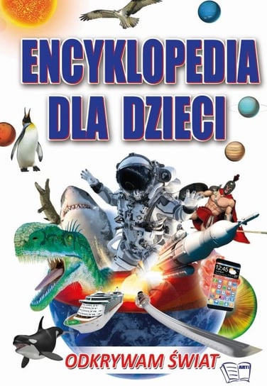 Encyklopedia dla dzieci. Odkrywam Świat Opracowanie zbiorowe