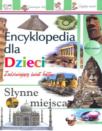 Encyklopedia dla dzieci. Słynne miejsca Opracowanie zbiorowe