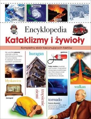 Encyklopedia. Kataklizmy i żywioły Opracowanie zbiorowe