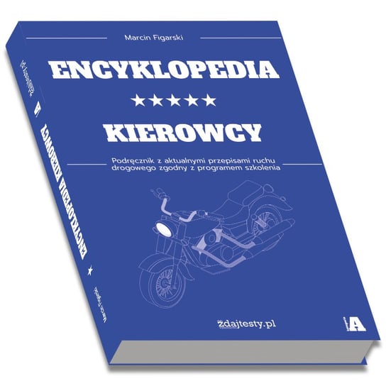 Encyklopedia kierowcy 2024. Kategoria A + testy Marcin Figarski
