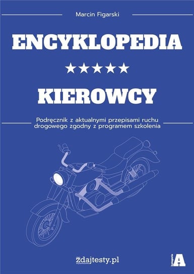 Encyklopedia kierowcy kat. A podr. z przepisami Marcin Figarski