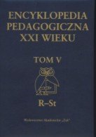 Encyklopedia pedagogiczna XXI wieku. Tom V (R - St) Opracowanie zbiorowe