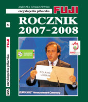 Encyklopedia piłkarska FUJI. Tom 34. Rocznik 2007-2008 Gowarzewski Andrzej