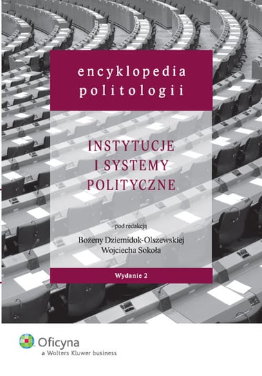Encyklopedia politologii. Tom 2. Instytucje i systemy polityczne Opracowanie zbiorowe