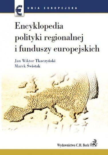 Encyklopedia polityki regionalnej i funduszy europejskich Tkaczyński Jan Wiktor
