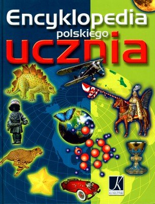 Encyklopedia polskiego ucznia Opracowanie zbiorowe