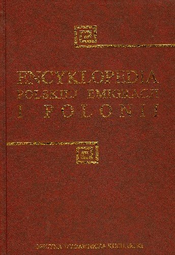 Encyklopedia Polskiej Emigracji i Polonii Tom 3 K-O Opracowanie zbiorowe