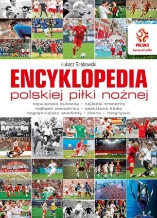 Encyklopedia polskiej piłki nożnej Grabowski Łukasz