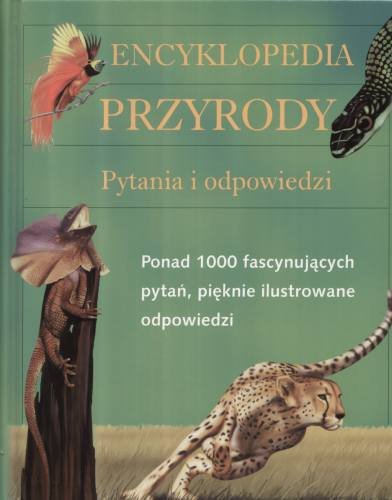 Encyklopedia przyrody. Pytania i odpowiedzi Opracowanie zbiorowe