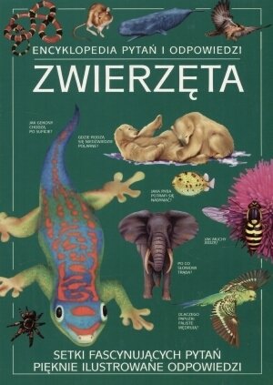 Encyklopedia pytań i odpowiedzi. Zwierzęta Opracowanie zbiorowe