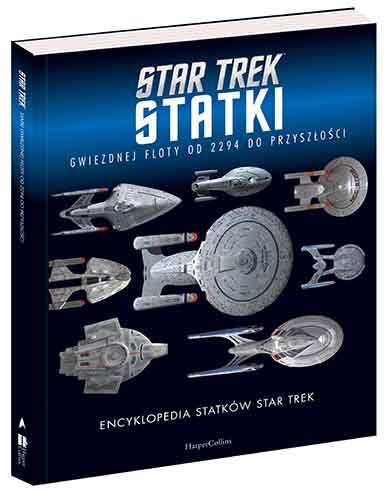 Encyklopedia statków Star Trek. Statki Gwiezdnej Floty od 2294 do przyszłości Robinson Ben, Riley Marcus, McAllister Matt