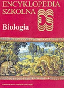 Encyklopedia szkolna. Biologia Opracowanie zbiorowe