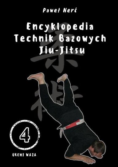 Encyklopedia technik bazowych Jiu-Jitsu. Ukemi waza. Tom 4 Nerć Paweł