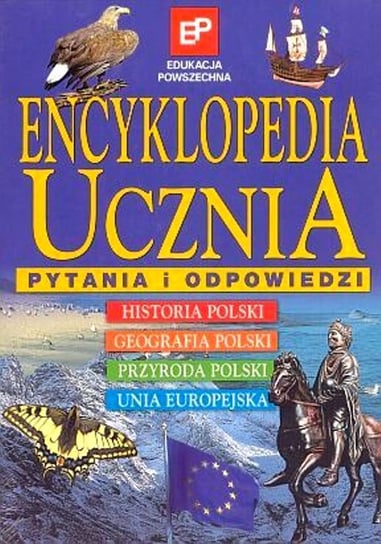 Encyklopedia ucznia. Pytania i odpowiedzi Opracowanie zbiorowe