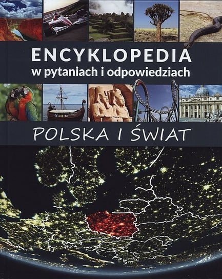 Encyklopedia w pytaniach i odpowiedziach. Polska i świat Opracowanie zbiorowe