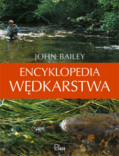 Encyklopedia wędkarstwa Bailey John