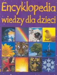 Encyklopedia wiedzy dla dzieci Opracowanie zbiorowe