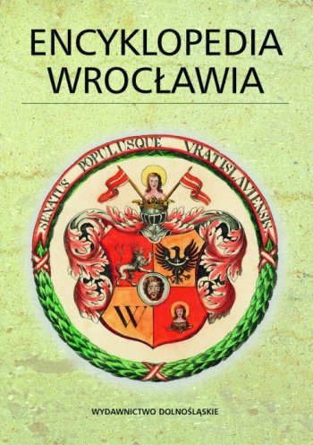 Encyklopedia Wrocławia Opracowanie zbiorowe