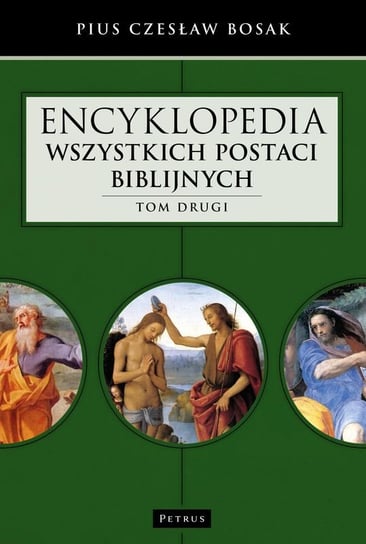 Encyklopedia wszystkich postaci biblijnych. Tom 2 Bosak-Pius Czesław
