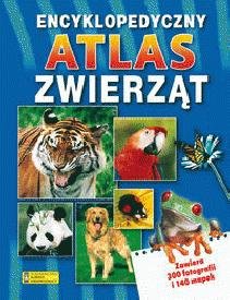 Encyklopedyczny atlas zwierząt + gratisowa książka Opracowanie zbiorowe