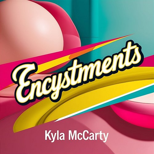 Encystments Kyla McCarty