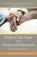 End of Life Care for People With Dementia Abbey Jenny, Downs Murna, Middleton-Green Laura, Chatterjee Jane
